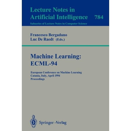 Machine Learning: Ecml-94: European Conference on Machine Learning Catania Italy April 6-8 1994. Proceedings (Paperback)
