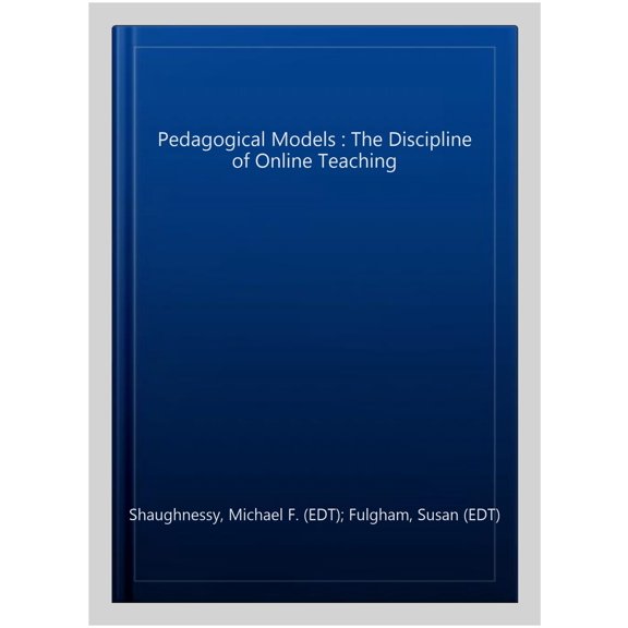 Pre-Owned Pedagogical Models : The Discipline of Online Teaching