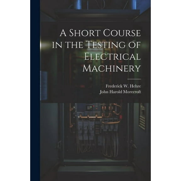 A Short Course in the Testing of Electrical Machinery (Paperback)