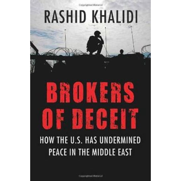 Pre-Owned Brokers of Deceit: How the U.S. Has Undermined Peace in the Middle East (Hardcover) 080704475X 9780807044759