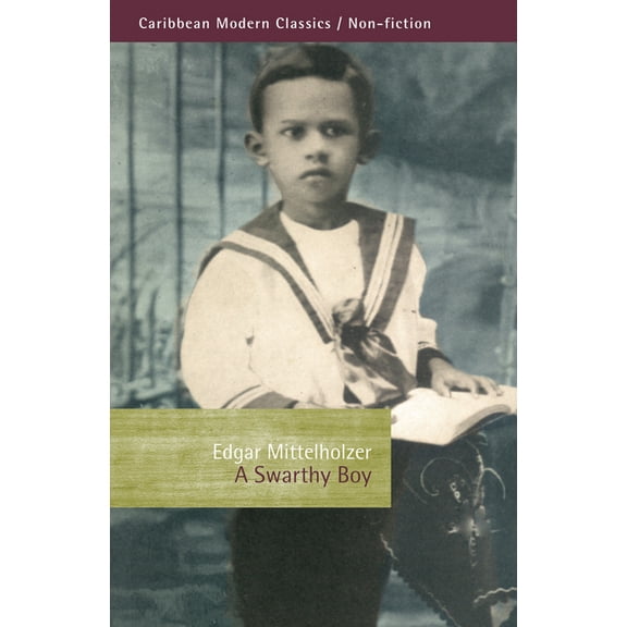 Caribbean Modern Classics A Swarthy Boy: A Childhood in British Guiana, (Paperback)