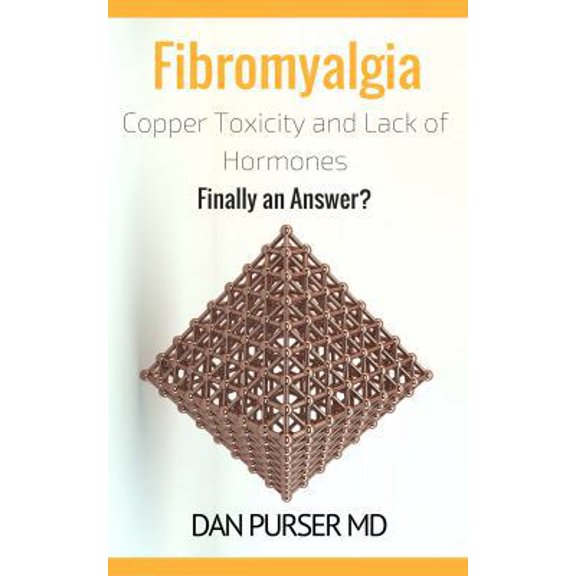 Pre-Owned Fibromyalgia: Copper Toxicity and Lack of Hormones: Finally an Answer? (Paperback) 0989322998 9780989322997