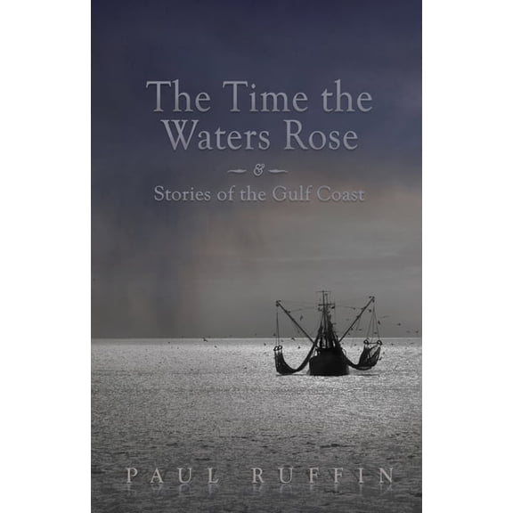 The Time the Waters Rose: And Stories of the Gulf Coast, (Paperback)