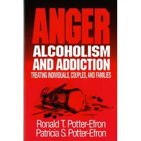Pre-Owned Anger Alcoholism and Addiction: Treating Individuals Couples and Families (Paperback) 0393701263 9780393701265