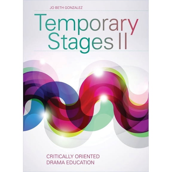 Theatre in Education: Temporary Stages II : Critically Oriented Drama Education (Edition 2) (Paperback)