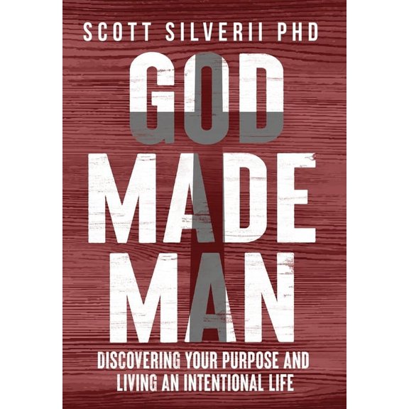 God Made Man God Made Man: Discovering Your Purpose and Living an Intentional Life, Book 3, (Hardcover)