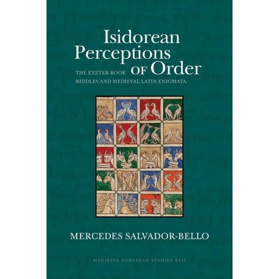 WV Medieveal European Studies Isidorean Perceptions of Order: The Exeter Book Riddles and Medieval Latin Enigmata, (Paperback)
