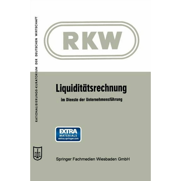 Rationalisierungs-Kuratorium Der Deutsch LiquiditÃ¤tsrechnung Im Dienste Der UnternehmensfÃ¼hrung, (Paperback)