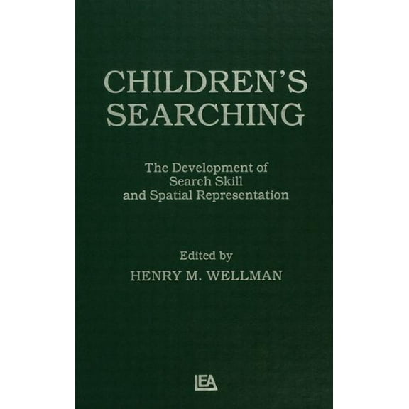 Children's Searching: The Development of Search Skill and Spatial Representation, (Hardcover)