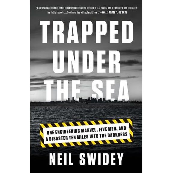 Pre-Owned Trapped Under the Sea: One Engineering Marvel, Five Men, and a Disaster Ten Miles Into the Darkness (Paperback) 0307886735 9780307886736
