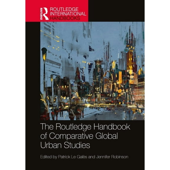 Routledge International Handbooks The Routledge Handbook of Comparative Global Urban Studies, (Hardcover)