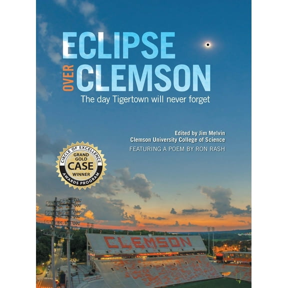 Eclipse Over Clemson: The Day Tigertown Will Never Forget, (Hardcover)