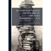 English-Portuguese Dictionary of Military Terminology, A-Z, (Paperback)