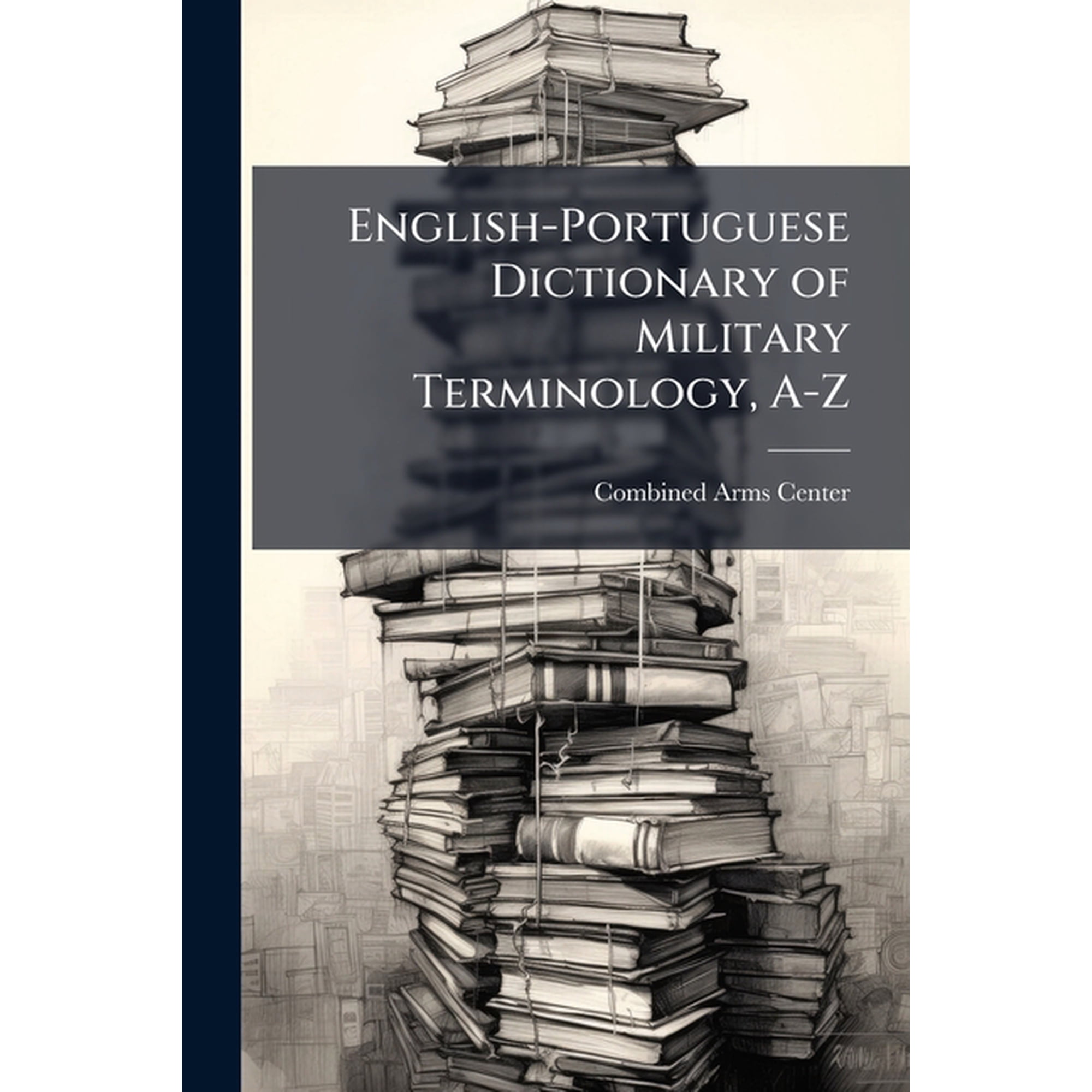 English-Portuguese Dictionary of Military Terminology, A-Z, (Paperback)