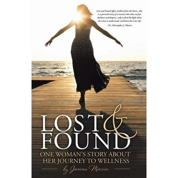 Lost and Found: One Woman's Story About her Journey to Wellness, (Paperback)