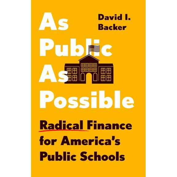 As Public as Possible: Radical Finance for Americas Public Schools
