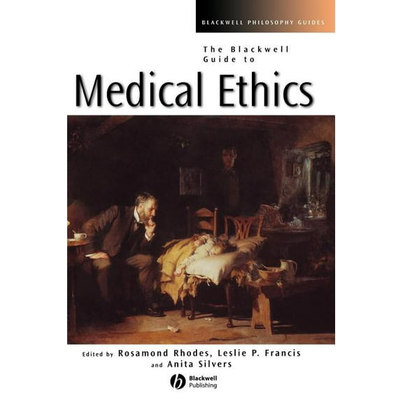 Blackwell Philosophy Guides The Blackwell Guide to Medical Ethics, Book 21, (Hardcover)