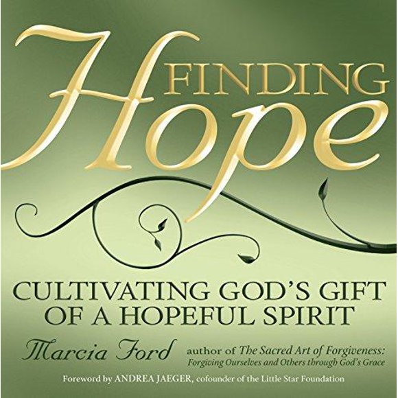 Finding Hope: Cultivating God's Gift of a Hopeful Spirit