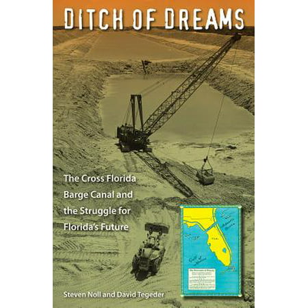 Ditch of Dreams : The Cross Florida Barge Canal and the Struggle for Florida's (Best Time Of Year To Dive Florida Keys)