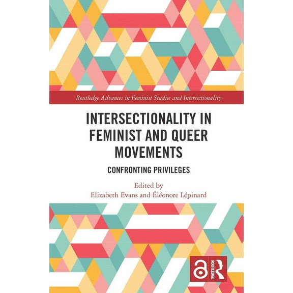 Routledge Advances in Feminist Studies a Intersectionality in Feminist and Queer Movements: Confronting Privileges, (Hardcover)