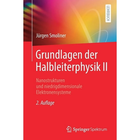 Grundlagen Der Halbleiterphysik II: Nanostrukturen Und Niedrigdimensionale Elektronensysteme, (Paperback)