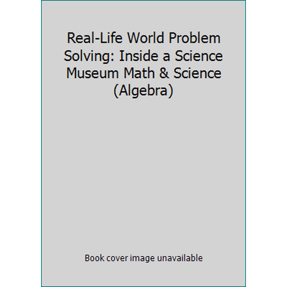 Pre-Owned Real-Life World Problem Solving: Inside a Science Museum Math & Science (Algebra) (Paperback) 0021062439 9780021062430