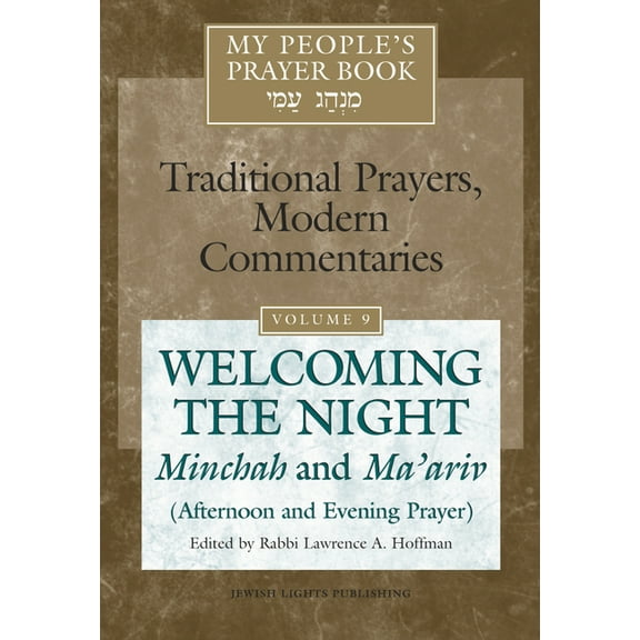 My People's Prayer Book My People's Prayer Book Vol 9: Welcoming the Night--Minchah and Ma'ariv (Afternoon and Evening Prayer), Book 9, (Hardcover)