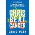 thumbnail image 2 of Chris Beat Cancer: A Comprehensive Plan for Healing Naturally by Chris Wark HARDCOVER, 2 of 3