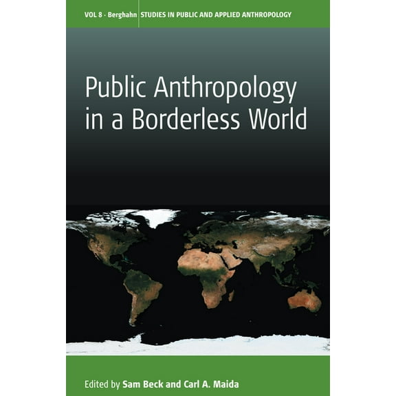 Studies in Public and Applied Anthropolo Public Anthropology in a Borderless World, Book 8, (Hardcover)