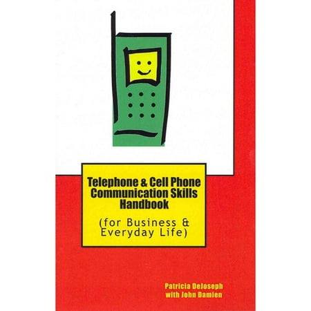 Telephone & Cell Phone Communication Skills Handbook: For Business & Everyday Life
