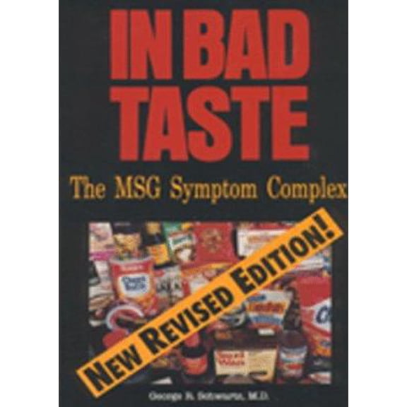 Pre-Owned In Bad Taste: The Msg Symptom Complex : How Monosodium Glutamate Is a Major Cause of Treatable and Preventable Illnesses, Such As Headaches, Asthma, ... (Paperback) 0929173309 9780929173306