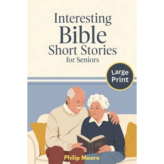 Interesting Bible Short Stories for Seniors - Large Print: Easy to Read with Comforting Scriptures and Reflections for S, (Paperback)