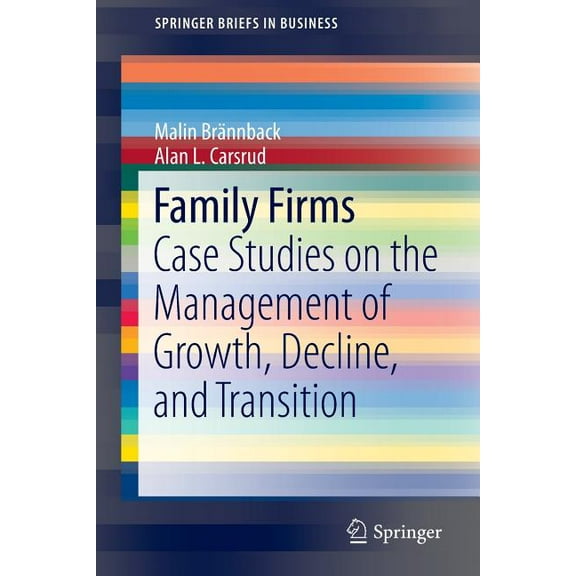 SpringerBriefs in Business Family Firms: Case Studies on the Management of Growth, Decline, and Transition, Book 37, (Paperback)