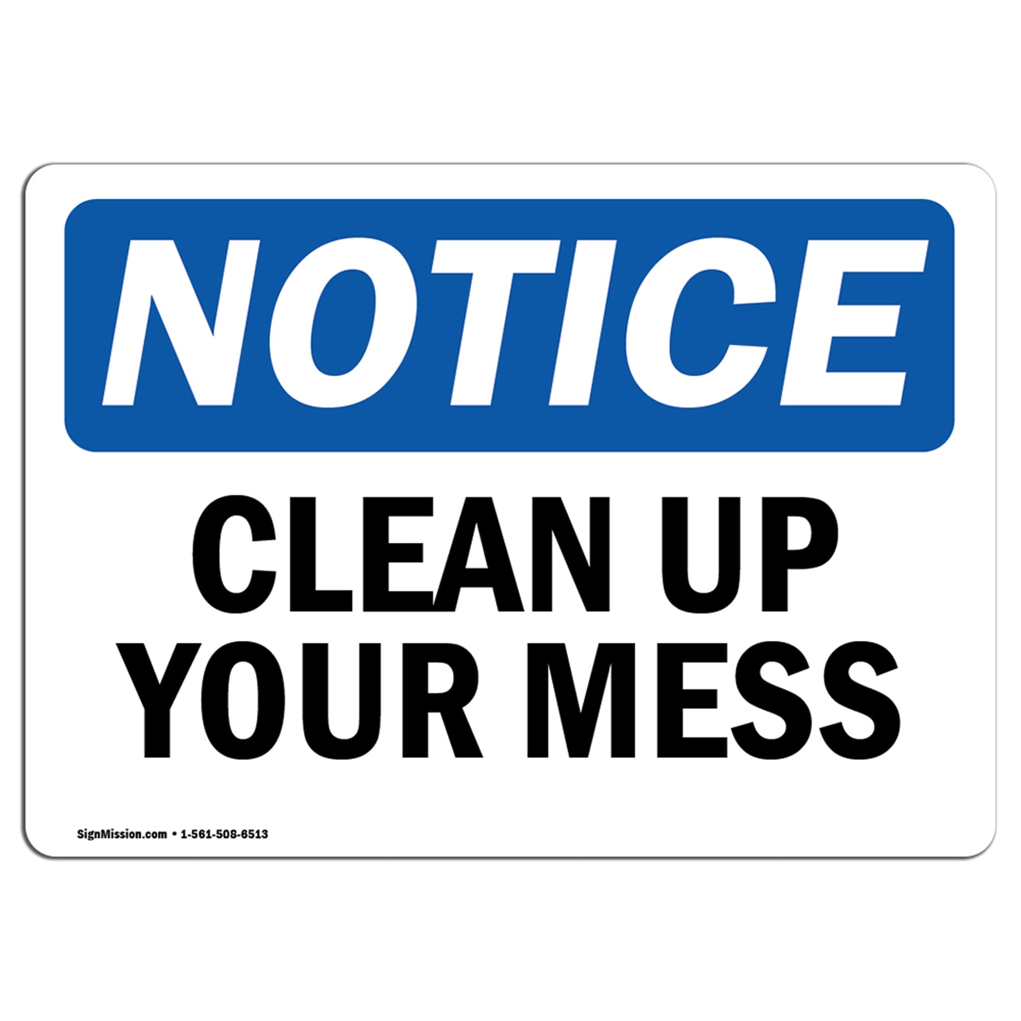 OSHA Notice Clean Up Your Mess Sign Heavy Duty Sign Or Label Walmart Walmart