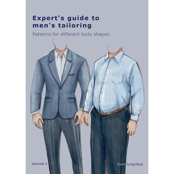 Expert's Guide To Men's Tailoring: Patterns for different body shapes, (Paperback)