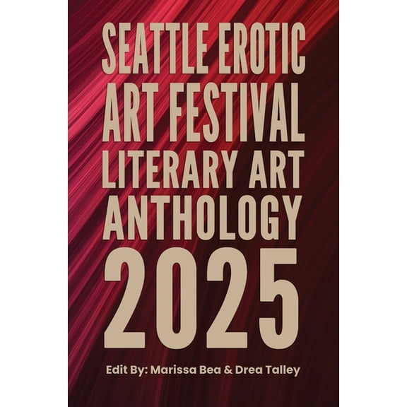 Seattle Erotic Art Festival Literary Art Anthology 2025, (Paperback)