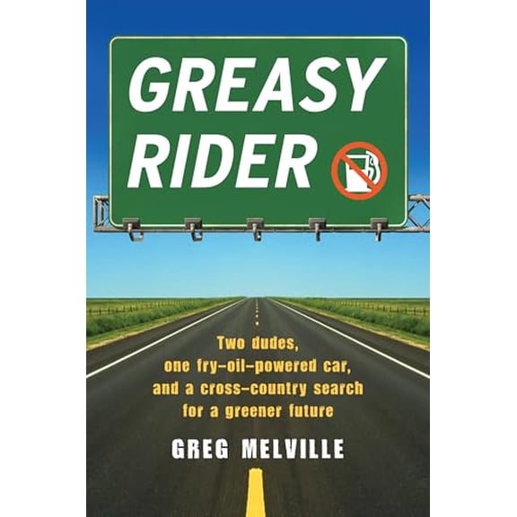 Pre-Owned Greasy Rider: Two Dudes, One Fry-Oil-Powered Car, and a Cross-Country Search for a Greener Future, 9781565125957, 1565125959, Paperback, First Edition edition