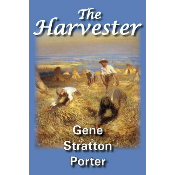 The Harvester -- Gene Stratton Porter
