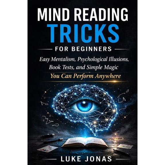 Card Magic & Mentalism Mind Reading Tricks for Beginners: Easy Mentalism, Psychological Illusions, Book Tests, and Simple Magic You Can Perform, Book 2, (Paperback)