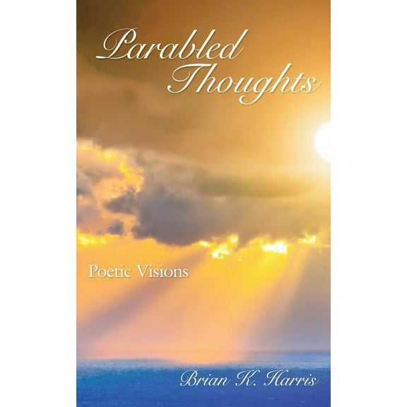 Parabled Thoughts : Poetic Visions