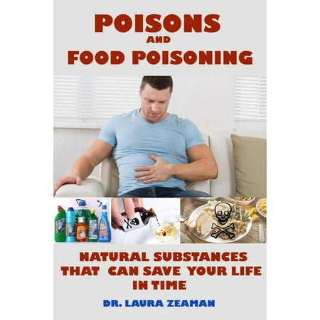 Poisons and Food Poisoning: Common Natural Substances That Can Save Your Life in Time - (Best Medicine For Food Poisoning In India)