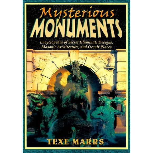 Monumentos Misteriosos: Enciclopedia de Diseños Secretos de los Illuminati, Arquitectura Masónica y Lugares Ocultos – Rivercrest Publishing
