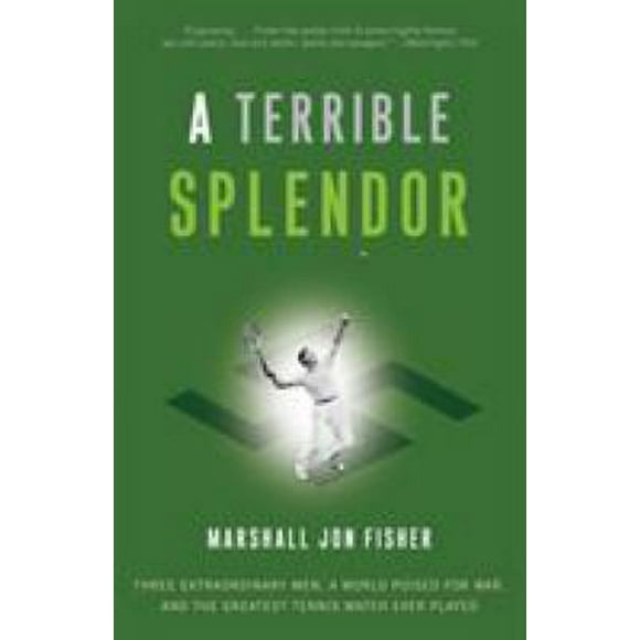 Pre-Owned A Terrible Splendor : Three Extraordinary Men, a World Poised for War, and the Greatest Tennis Match Ever Played 9780307393951