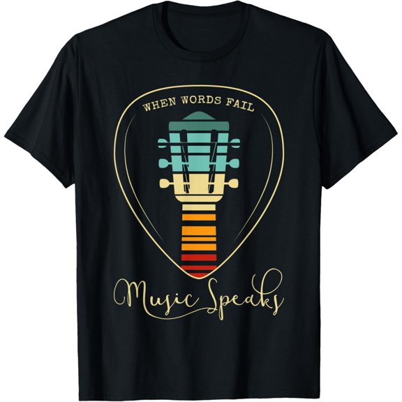Guitar Picks When Words Fail Music Speaks Literary Quote T-Shirt