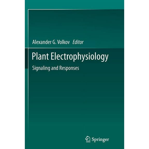 Plant Electrophysiology: Signaling and Responses, (Paperback)