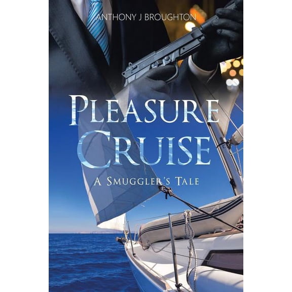 Pleasure Cruise: A Smuggler's Tale, (Paperback)