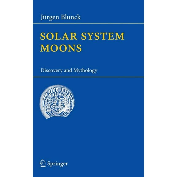 Solar System Moons: Discovery and Mythology, (Hardcover)