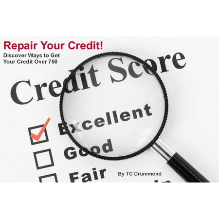 Repair Your Credit: Get Your Credit Score Above 750 -