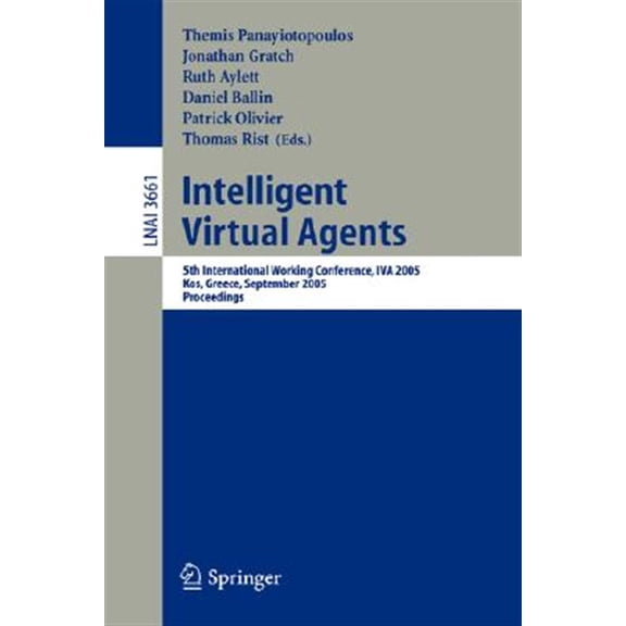 Pre-Owned Intelligent Virtual Agents: 5th International Working Conference, Iva 2005, Kos, Greece, September 12-14, 2005, Proceedings (Paperback)