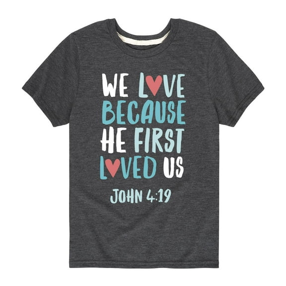 Instant Message - We Love Because He First Loved Us - Youth Short Sleeve Tee